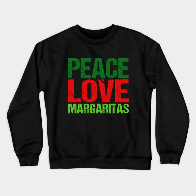 Peace Love Margaritas Crewneck Sweatshirt by epiclovedesigns